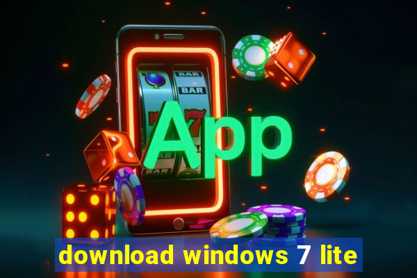 download windows 7 lite